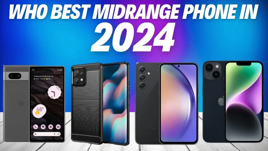 5 Best Midrange Phone 2024 - Top 5 Best Mid-Range Smartphones 2024