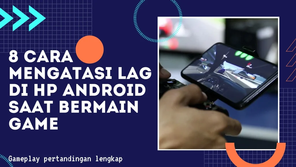8 Cara Mengatasi Lag di HP Android Saat Bermain Game | Wacana News