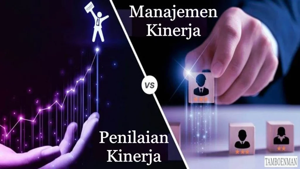Perbedaan Antara Penilaian Kinerja dan Manajemen Kinerja - Tamboenman