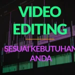 Video editing untuk berbagai kebutuhan anda