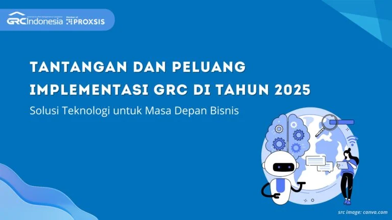 Tantangan dan Peluang Implementasi GRC di Tahun 2025: Solusi Teknologi